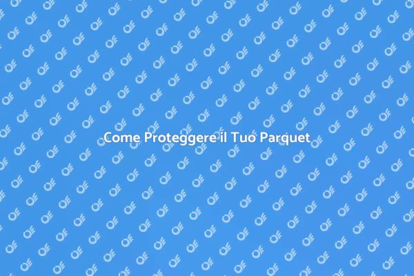 Proteggi il Tuo Parquet con Vernice