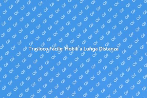 Trasferimento Mobili Lunga Distanza