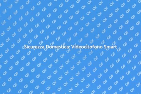 Videocitofono Wireless: Sicurezza Smart