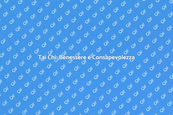 Tai Chi: Un Viaggio di Benessere
