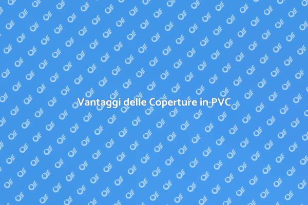 Coperture per Terrazzi: PVC Innovativo