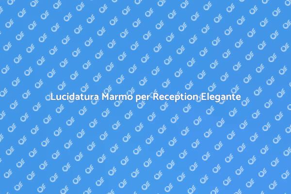 Marmo Lucido: Accoglienza e Stile