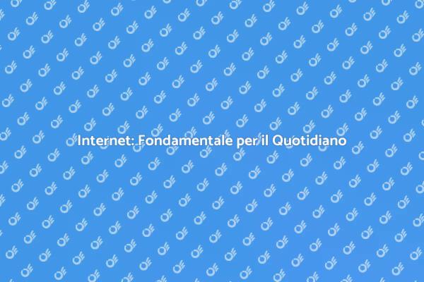 Internet: Cruciale per la Vita Moderna
