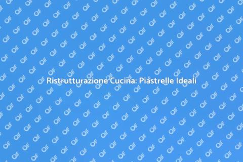 Piastrelle Ceramica Cucina: Rinnova Ora