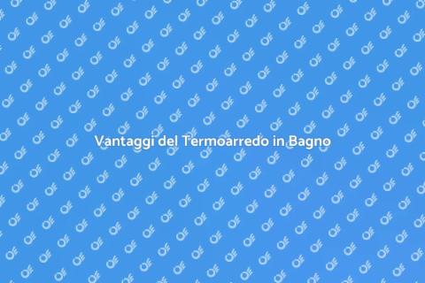 Termoarredo in Bagno: Comfort e Design