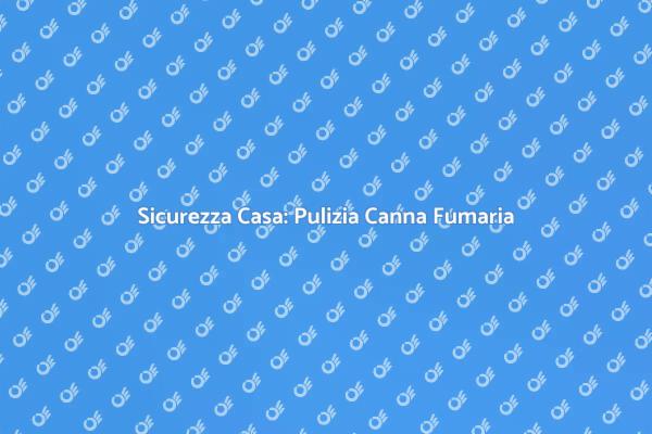 Canna Fumaria: Perché Pulirla Subito