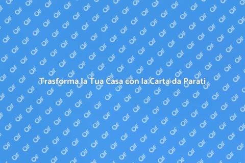 Carta da Parati: Rinnova la Tua Casa