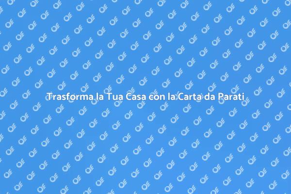 Rinnova la Tua Casa con la Carta da Parati