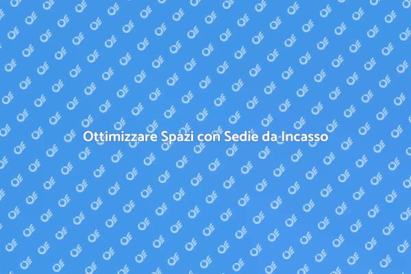 Sedie da Incasso per Spazi Ottimizzati