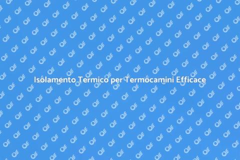 Migliorare Isolamento Termico Termocamini