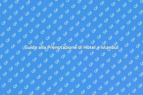 Prenotare un hotel a Istanbul