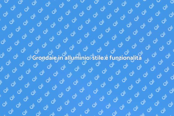 Grondaie moderne in alluminio