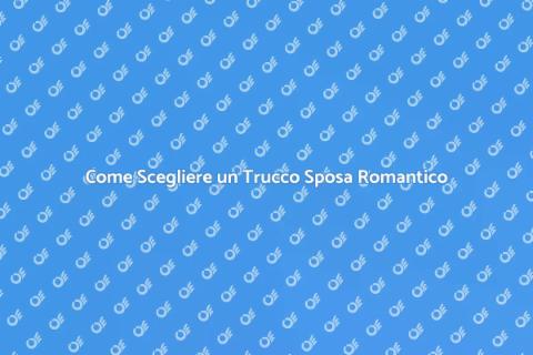 Trucco Sposa in Stile Romantico