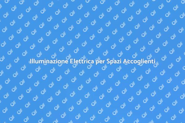 Creare Atmosfere con Illuminazione Elettrica