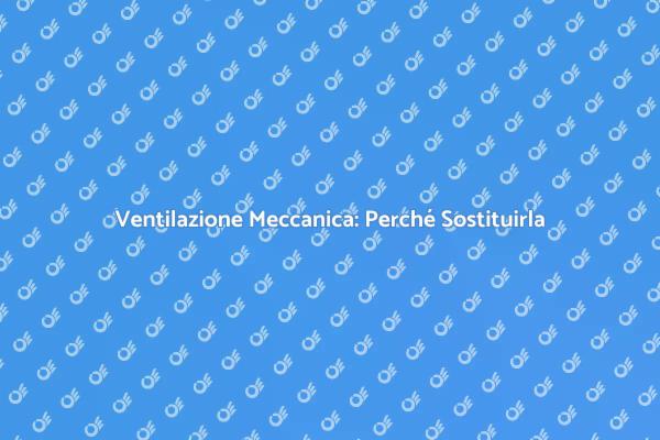 Migliora il Comfort con Nuova Ventilazione