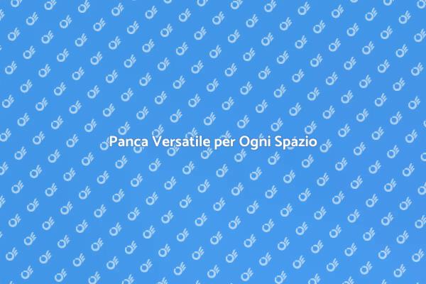 Design Funzionale: Panca adatta al Contesto