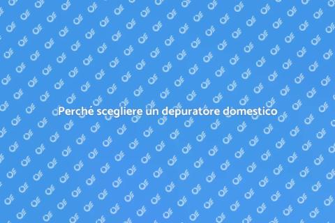 Depuratore per uso domestico: vantaggi