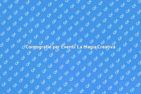 Progettazione Coreografie Eventi Culturali