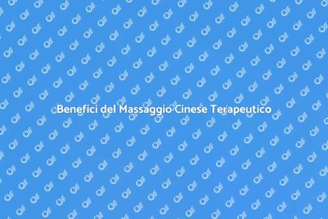 Massaggio Cinese Terapeutico: Benessere