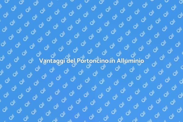 Perché Scegliere un Portoncino in Alluminio