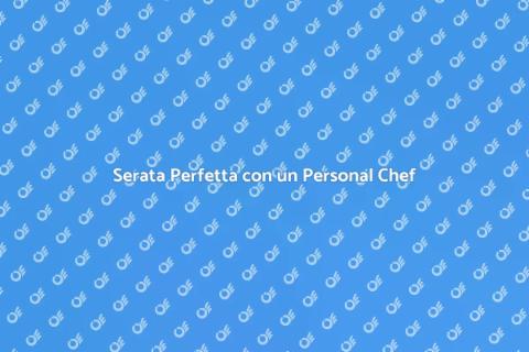 Noleggiare un Personal Chef per una Sera
