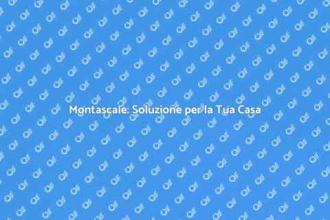 Impiantare un Montascale per Accessibilità