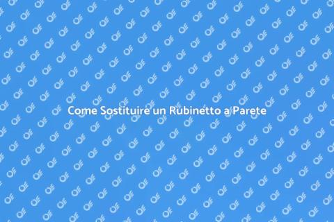 Sostituire un Rubinetto a Parete