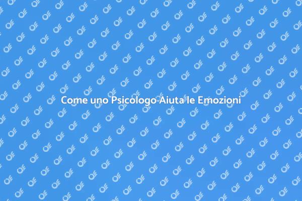 Affronta le Emozioni con un Psicologo