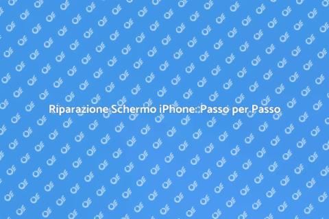 Riparare Schermo iPhone: Guida Facile