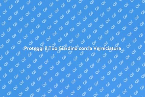 Verniciatura Recinzioni Cortile