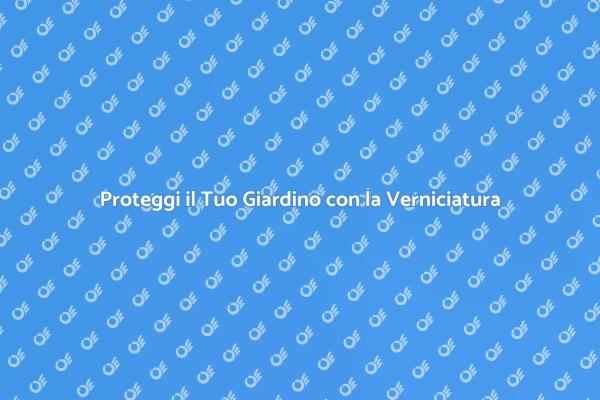 La Verniciatura che Rinnova il Tuo Cortile