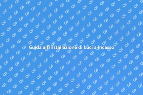 Installare Luce a Incasso in Casa