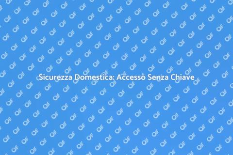 Accesso Sicuro Senza Chiave