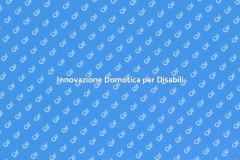 Domotica per Anziani e Disabili