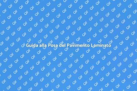 Posa Pavimento in Laminato: Guida Pratica