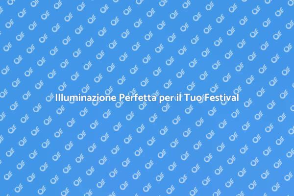 Illumina il Tuo Festival con Stile