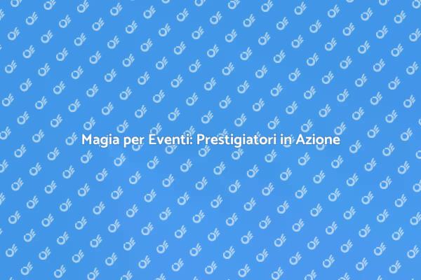 Sorprendi i Tuoi Ospiti con Magia