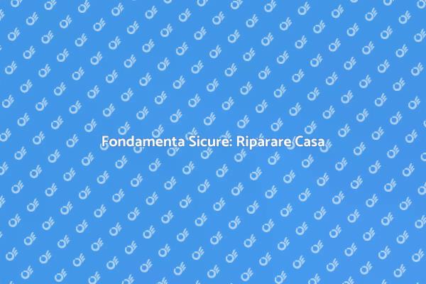 Fondazione: La Chiave della Sicurezza