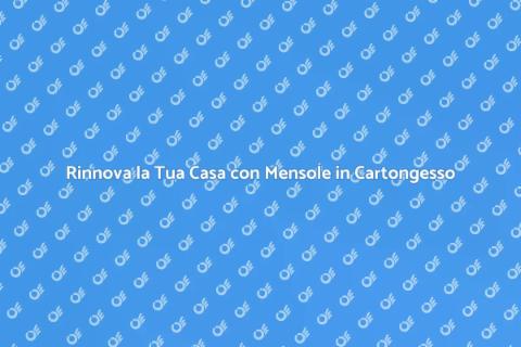 Mensole in Cartongesso per la Tua Casa