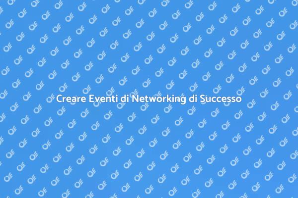 Networking: L'Arte di Connettersi
