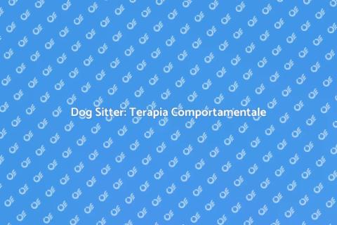 Dog Sitter: Competenze in Terapia