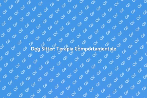 Scegli un Dog Sitter Qualificato