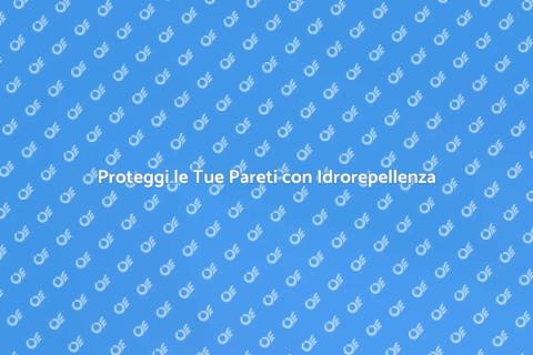 Idrorepellenza Pareti Esterne: Vantaggi