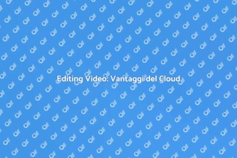 Cloud Storage per Editing Video