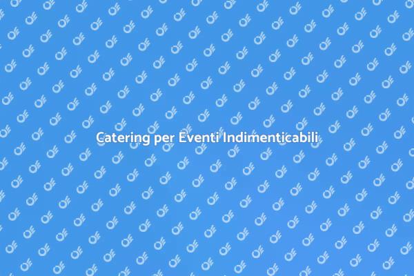 Servizio di Catering per Festeggiamenti