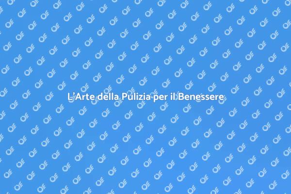 Pulizia: Spazio Ordinato per il Benessere