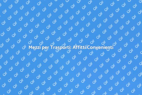 Soluzioni Convenienti per Trasporti