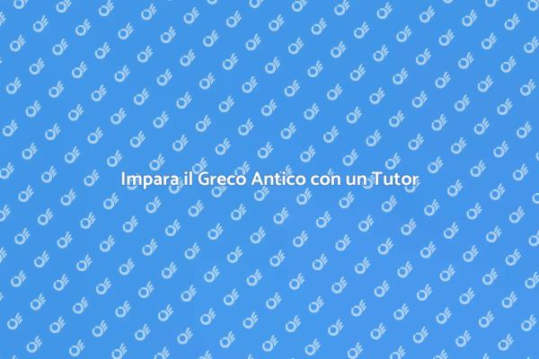 Guida al Greco Antico con un Tutor