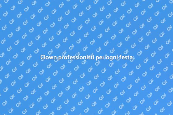 Clown: il segreto per feste indimenticabili