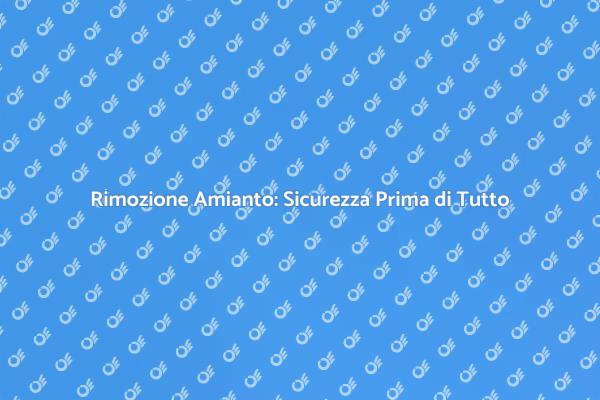 Rimozione Sicura dell'Amianto